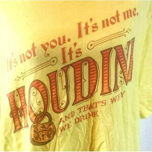Yellow XL T-Shirt "Its Houdini and‎ That's why we drink" Cotton Graphic Tee